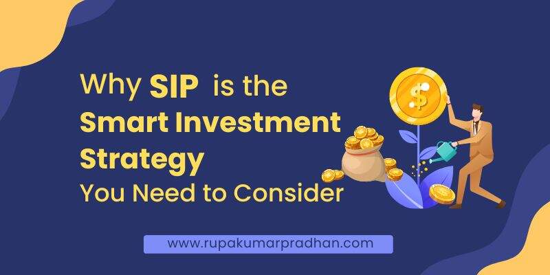 Why SIP is the Smart Investment Strategy You Need to Consider